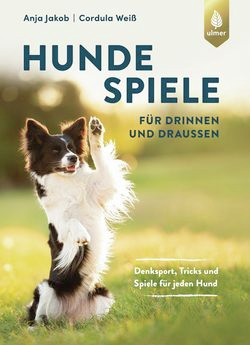 Hundespiele – Für Drinnen & Draußen, Anja Jakob & Cordula Weiß, Ulmer Verlag, Denksport, Tricks & Spiele für Hunde.