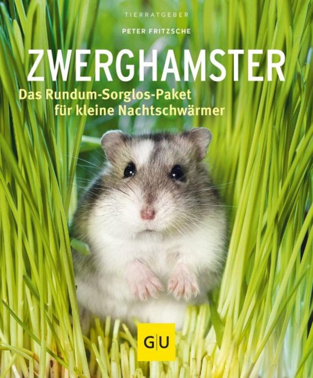 GU „Zwerghamster – Das Rundum-Sorglos-Paket“ v. Peter Fritzsche: Ratgeber zur Haltung & Pflege, für kleine Nachtschwärmer.